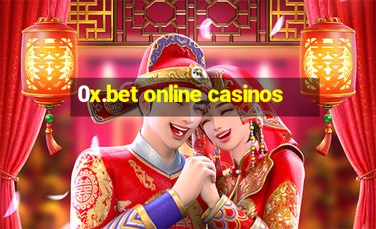 0x.bet online casinos