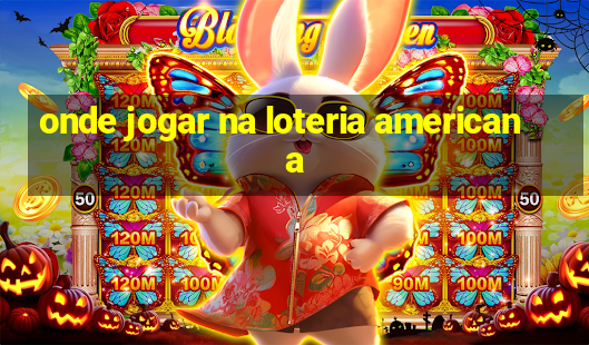 onde jogar na loteria americana