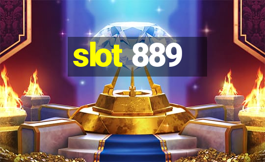 slot 889