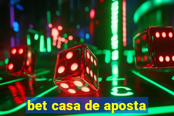 bet casa de aposta