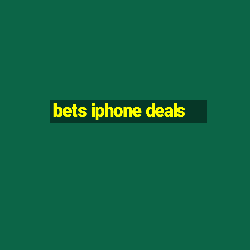 bets iphone deals