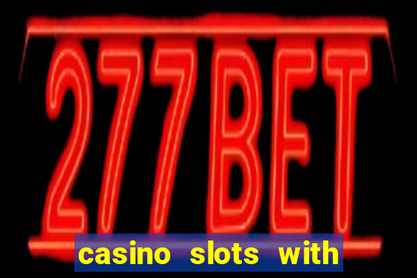 casino slots with real money