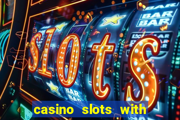 casino slots with real money