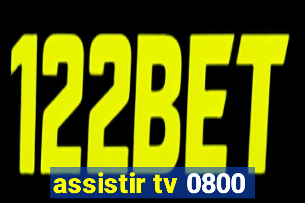 assistir tv 0800