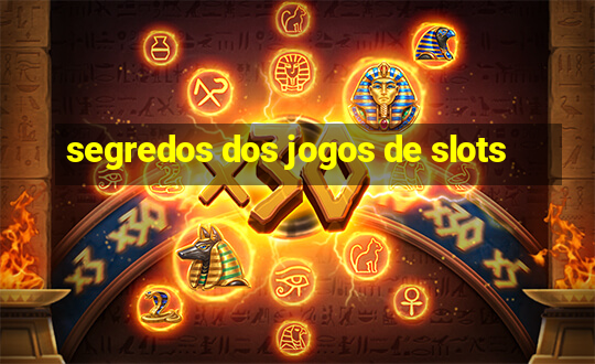 segredos dos jogos de slots