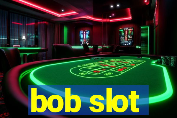 bob slot