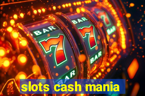 slots cash mania