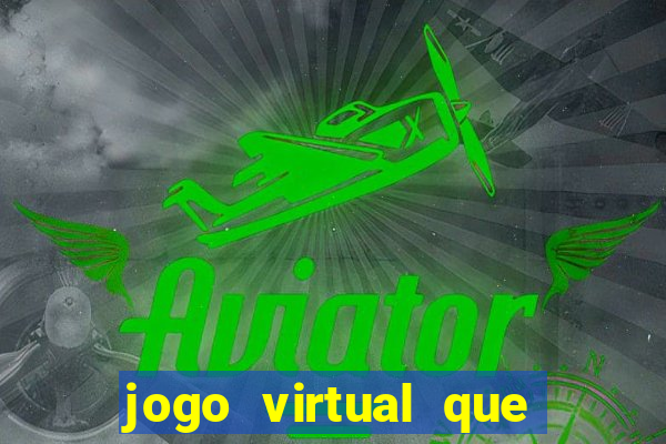 jogo virtual que ganha dinheiro