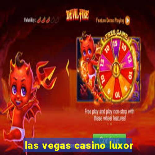 las vegas casino luxor