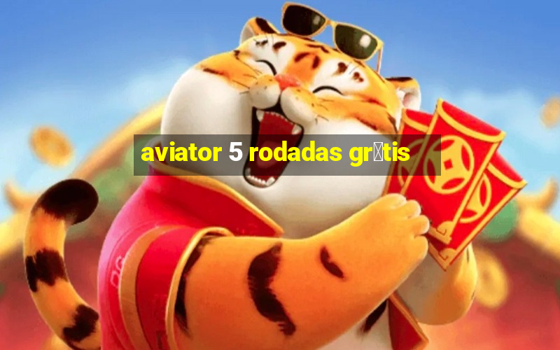 aviator 5 rodadas gr谩tis