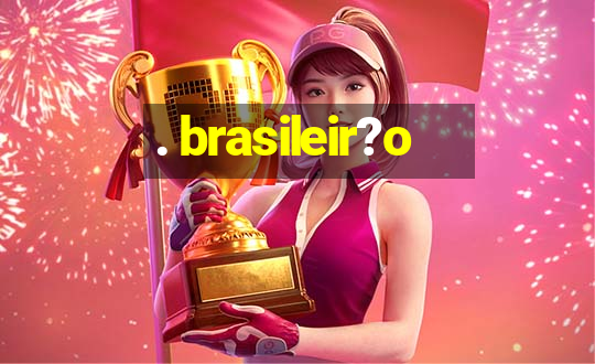 . brasileir?o