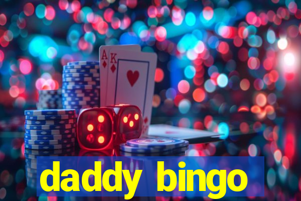 daddy bingo