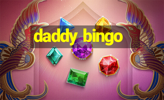 daddy bingo