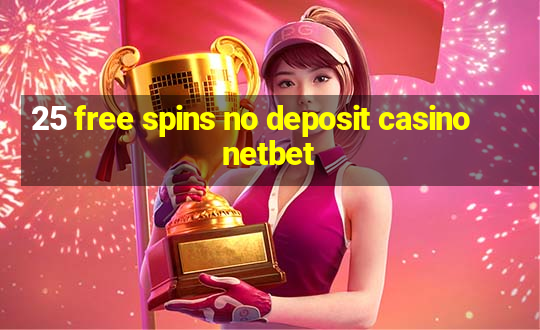 25 free spins no deposit casino netbet