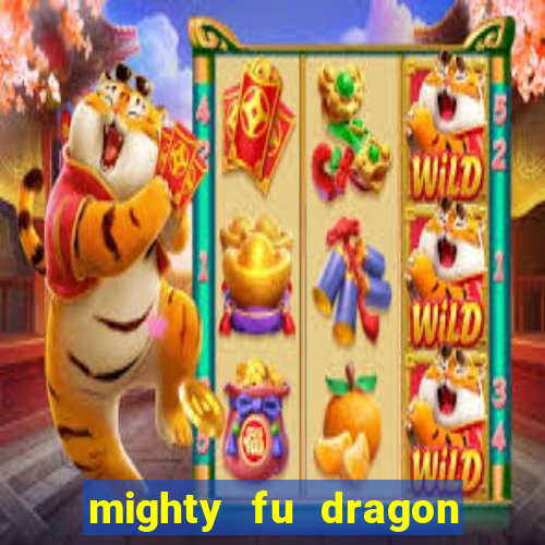 mighty fu dragon slot casino