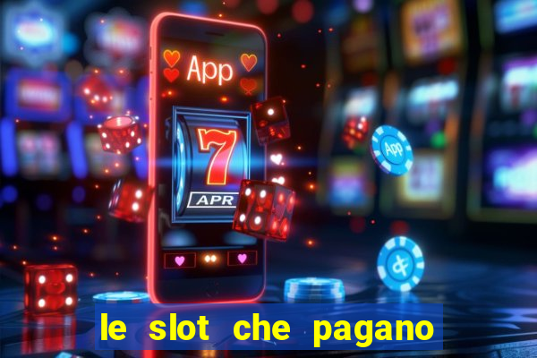 le slot che pagano di piu