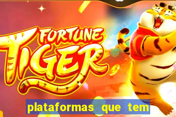 plataformas que tem o jogo do tigre