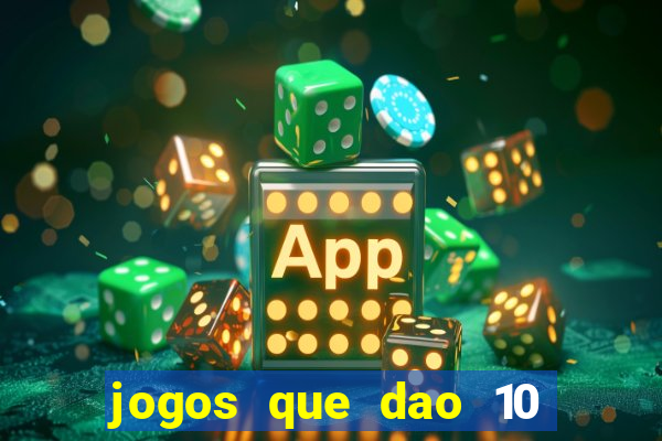 jogos que dao 10 reais ao se cadastrar