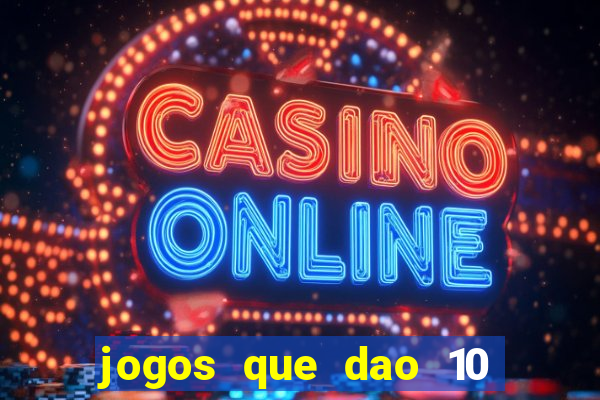 jogos que dao 10 reais ao se cadastrar