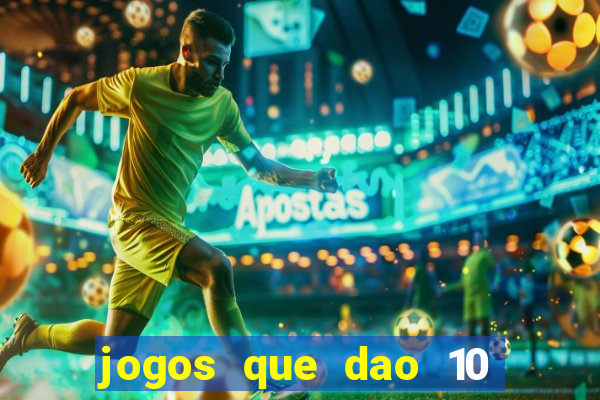 jogos que dao 10 reais ao se cadastrar