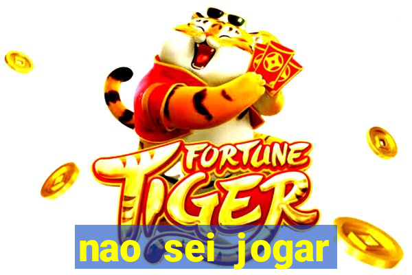 nao sei jogar fortune tiger