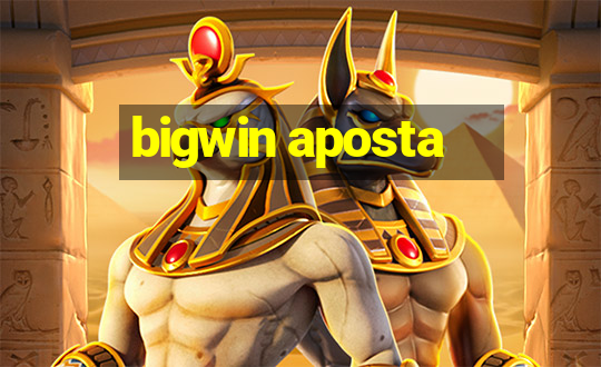 bigwin aposta