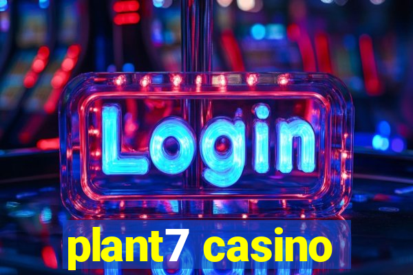 plant7 casino