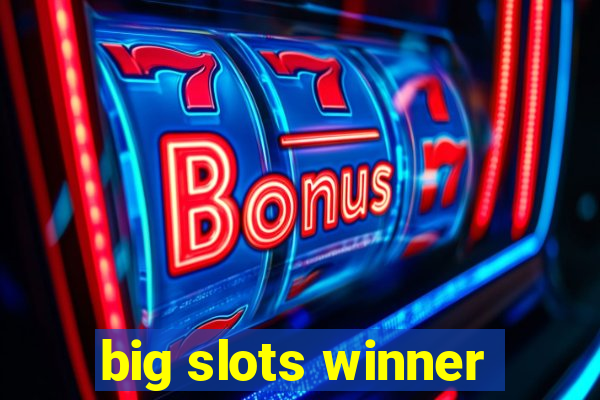 big slots winner