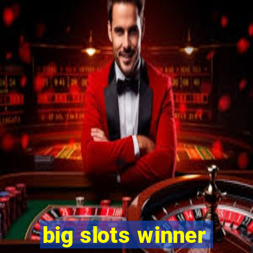 big slots winner