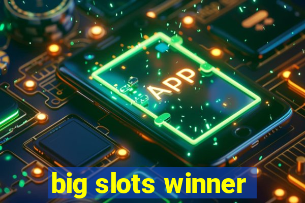 big slots winner