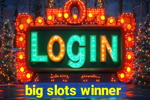 big slots winner