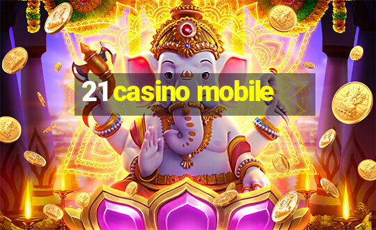 21 casino mobile