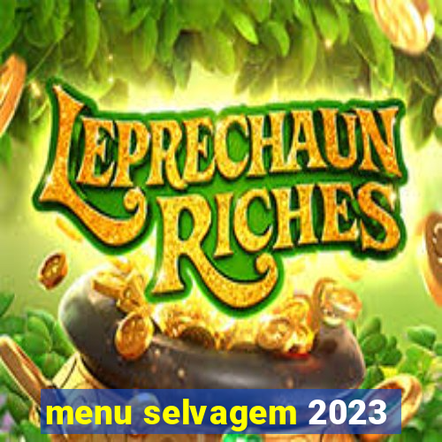 menu selvagem 2023