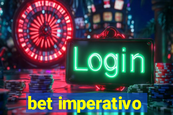 bet imperativo