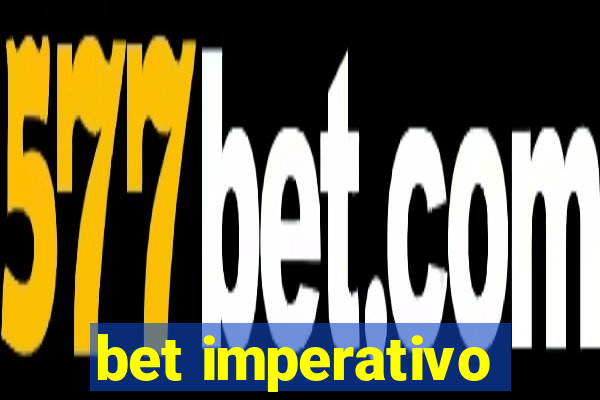 bet imperativo