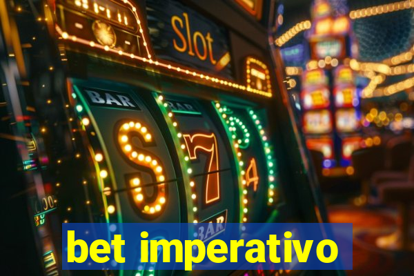 bet imperativo