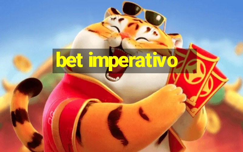 bet imperativo