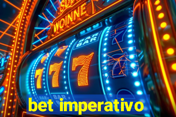 bet imperativo