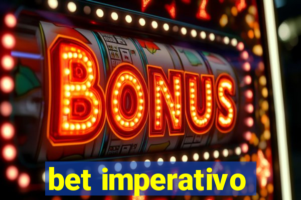 bet imperativo