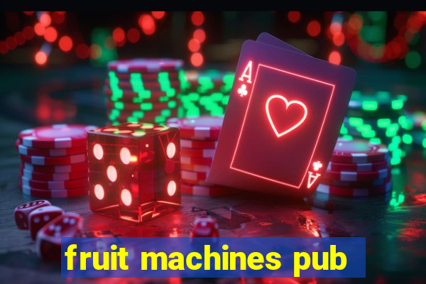 fruit machines pub