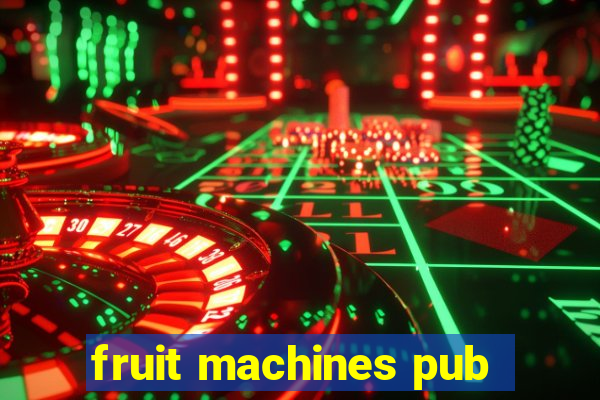 fruit machines pub