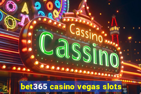 bet365 casino vegas slots