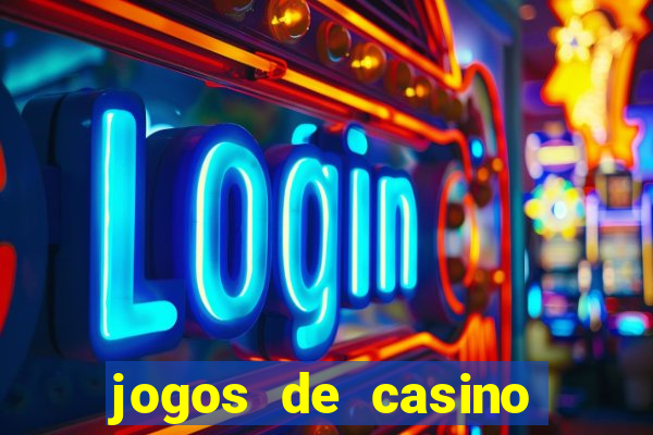 jogos de casino para ganhar dinheiro real