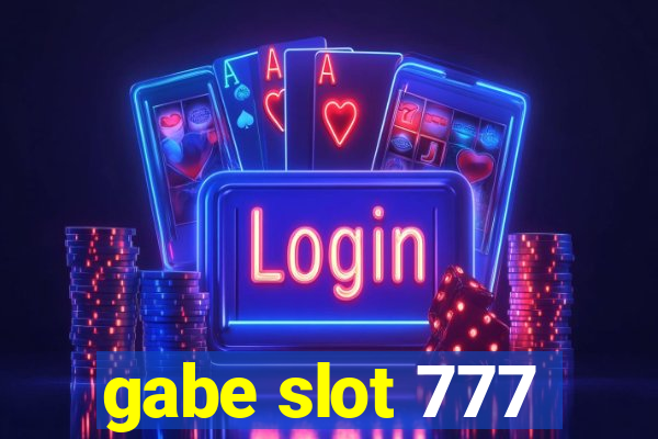 gabe slot 777