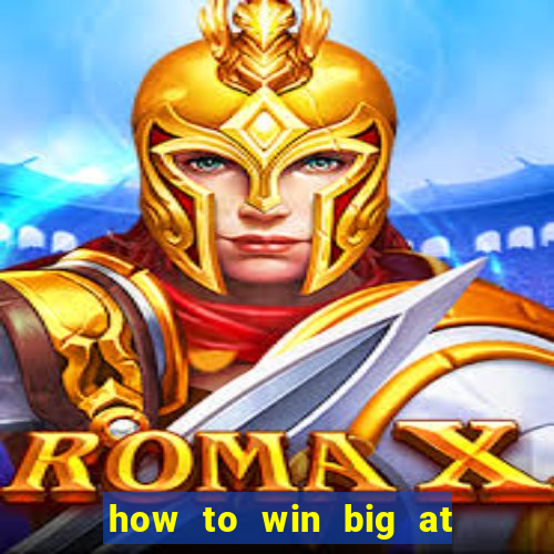 how to win big at a casino