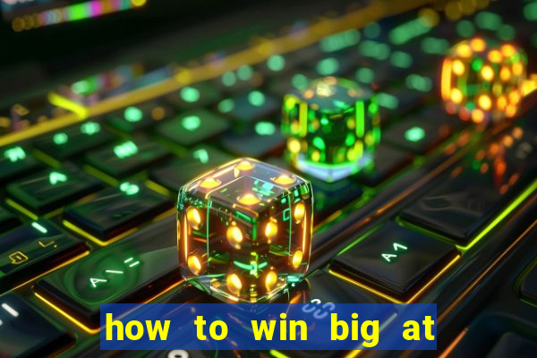 how to win big at a casino