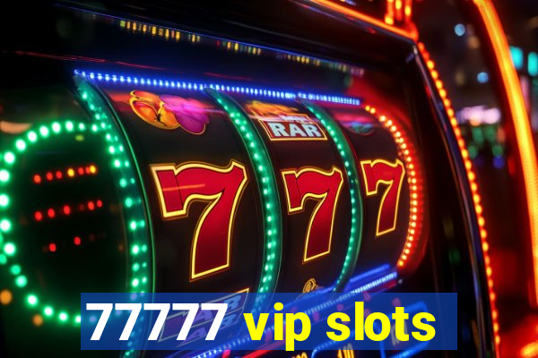 77777 vip slots