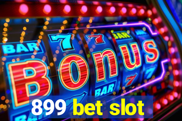 899 bet slot