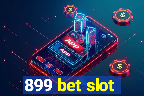 899 bet slot