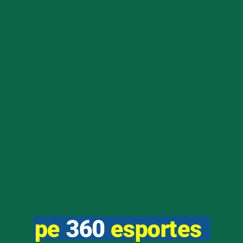 pe 360 esportes